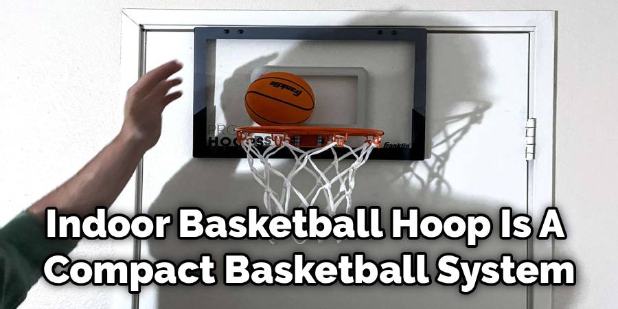 Indoor Basketball Hoop Is A Compact Basketball System